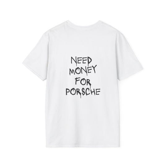 Need Money For Porsche White T-Shirt